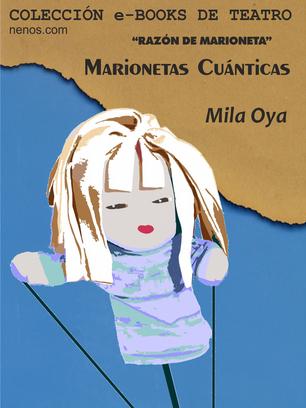 Marionetas cuánticas por Mila Oya